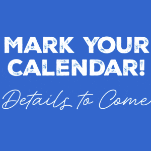 Mark Your Calendar! Details to Come.